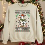 Overstimulated Yet Festive Christmas Sweatshirt, Christmas Funny Goose Ugly Sweater - Image 5