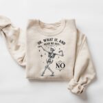 Or What If And Hear Me Out No Sweatshirt, Halloween Party, Dancing Skeleton Halloween Sweatshirt