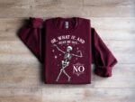 Or What If And Hear Me Out No Sweatshirt, Halloween Party, Dancing Skeleton Halloween Sweatshirt - Image 3